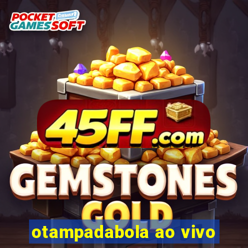 otampadabola ao vivo